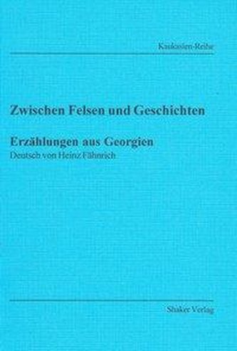 Zwischen Felsen und Geschichten - Erzählungen aus Georgien