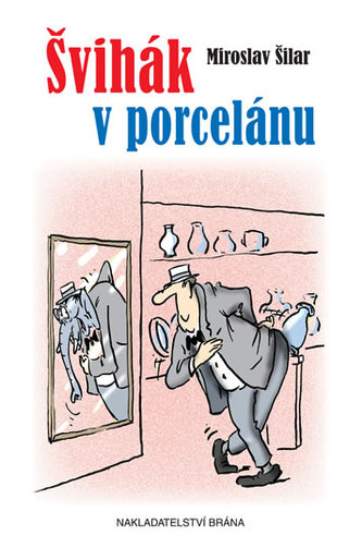 Švihák v porcelánu - Čím jsem byl, tím jsem byl rád