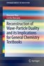 Reconstruction of Wave-Particle Duality and its Implications for General Chemistry Textbooks