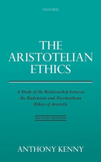 The Aristotelian Ethics: A Study of the Relationship Between the Eudemian and Nicomachean Ethics of Aristotle