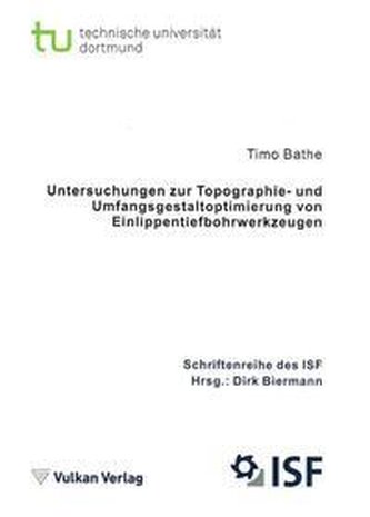 Untersuchungen zur Topographie- und Umfangsgestaltoptimierung von Einlippentiefbohrwerkzeugen