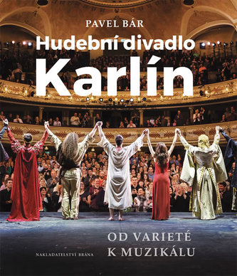 Hudební divadlo Karlín – Od varieté k muzikálu