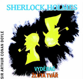 Sherlock Holmes Vyděrač / Žlutá tvář - CD