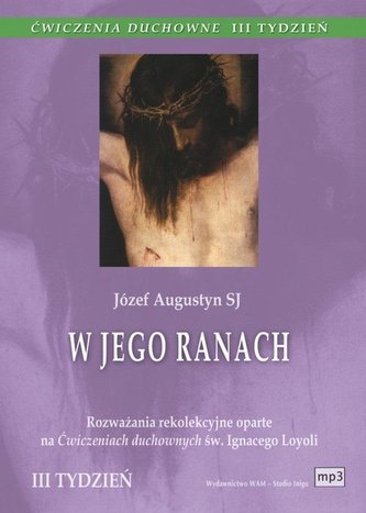 Ćwiczenia Duchowne - W Jego ranach.. Audiobook MP3 Ćwiczenia Duchowne - W Jego ranach.. Audiobook MP3