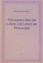 Philosophen über das Lehren und Lernen der Philosophie
