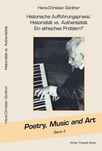 Historische Aufführungspraxis: Historizität vs. Authentizität - Ein ethisches Problem?