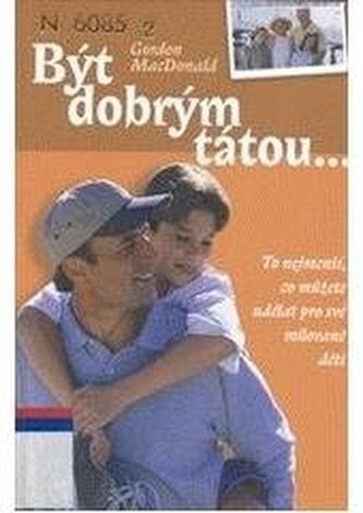 Být dobrým tátou- to nejmenší, co můžete udělat pro své milované