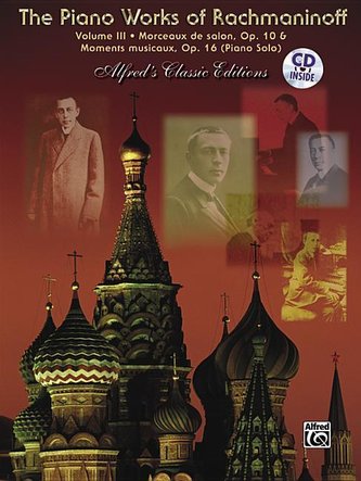 The Piano Works of Rachmaninoff, Vol 3: Morceaux de Salon, Op. 10, and Six Moments Musicaux, Op. 16, Book & CD
