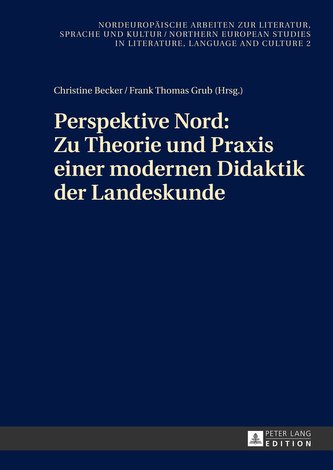 Perspektive Nord: Zu Theorie und Praxis einer modernen Didaktik der Landeskunde