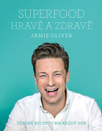 Jamie Oliver - Superfood hravě a zdravě Jamie Oliver - Superfood hravě a zdravě