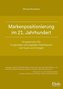 Markenpositionierung im 21. Jahrhundert