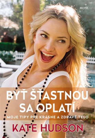 Byť šťastnou sa oplatí