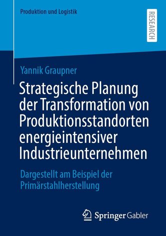 Strategische Planung der Transformation von Produktionsstandorten energieintensiver Industrieunternehmen