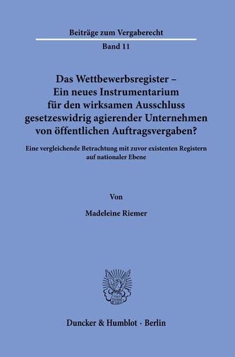 Das Wettbewerbsregister - Ein neues Instrumentarium für den wirksamen Ausschluss gesetzeswidrig agierender Unternehmen von öffen
