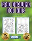 How to draw pictures (Grid drawing for kids - Volume 1): This book teaches kids how to draw using grids