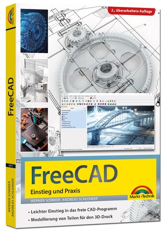 FreeCAD - 3D Modellierung, Architektur, Mechanik - Einstieg und Praxis - Viele praktische Beispiele - komplett in Farbe