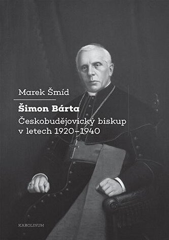 Šimon Bárta - Českobudějovický biskup v letech 1920–1940