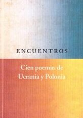 Encuentros. Cien poemas de Ucrania y Polonia