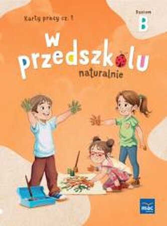 W przedszkolu naturalnie. Poziom B Karty cz.1