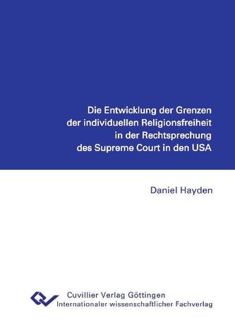 Die Entwicklung der Grenzen der individuellen Religionsfreiheit in der Rechtsprechung des Supreme Court in den USA