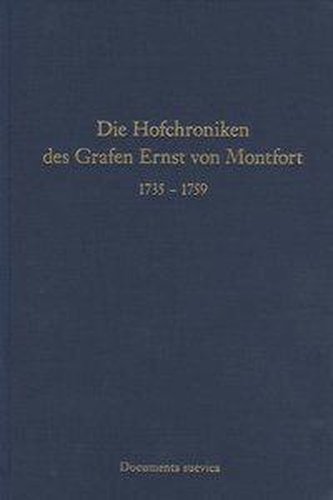 Die Hofchroniken des Grafen Ernst von Montfort 1735-1759
