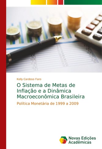 O Sistema de Metas de Inflação e a Dinâmica Macroeconômica Brasileira