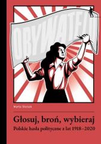 Głosuj, broń, wybieraj. Polskie hasła polityczne.. Głosuj, broń, wybieraj. Polskie hasła polityczne..