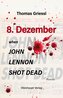 8. Dezember - when John Lennon shot dead
