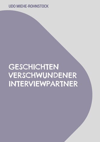 Geschichten verschwundener Interviewpartner