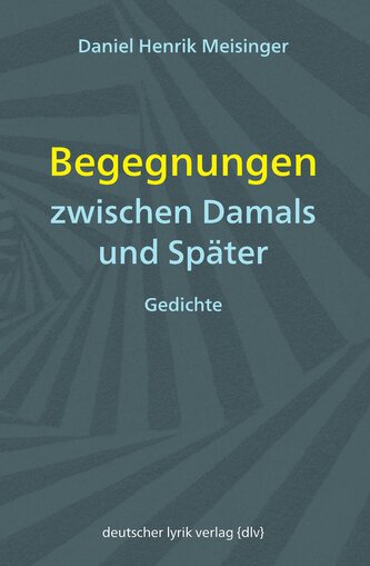 Begegnungen zwischen Damals und Später