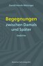 Begegnungen zwischen Damals und Später