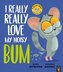 I Really, Really Love My Noisy Bum