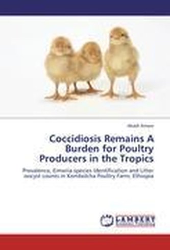 Coccidiosis Remains A Burden for Poultry Producers in the Tropics