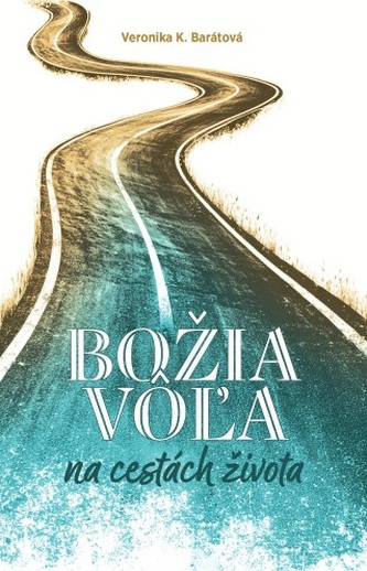 Božia vôľa na cestách života Božia vôľa na cestách života