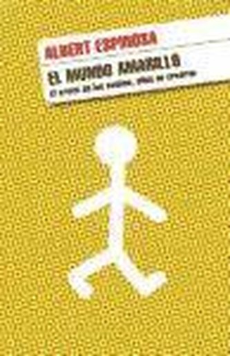 El mundo amarillo : si crees en los sueños, ellos se crearán