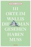 111 Orte im Wallis, die man gesehen haben muss