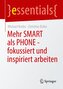 Mehr SMART als PHONE - fokussiert und inspiriert arbeiten