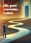 Ein ganz normales Leben