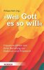 \"... weil Gott es so will\"
