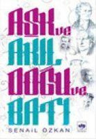 Ask ve Akil - Dogu ve Bati