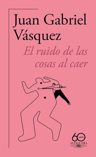 El ruido de las cosas al caer (Premio Alfaguara de novela 2011)