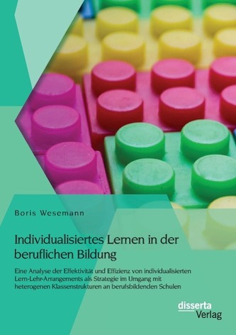 Individualisiertes Lernen in der beruflichen Bildung: Eine Analyse der Effektivität und Effizienz von individualisierten Lern-Le
