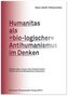 Humanitas als 'bio-logischer' Antihumanismus im Denken