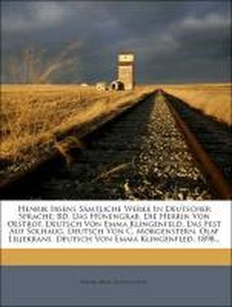 Henrik Ibsens Sämtliche Werke In Deutscher Sprache: Bd. Das Hünengrab. Die Herrin Von Oestrot. Deutsch Von Emma Klingenfeld. Das