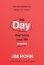 Day That Turns Your Life Around