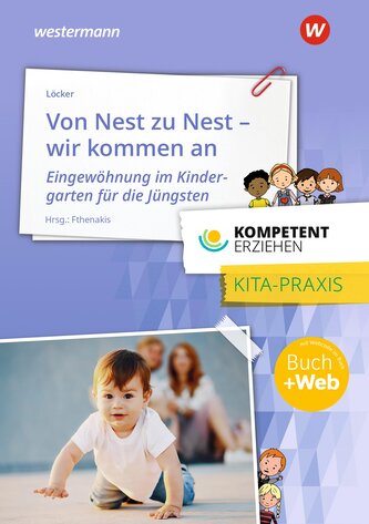 Kompetent erziehen. Von Nest zu Nest - Wir kommen an Praxisband