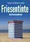 Friesentinte. Ostfrieslandkrimi