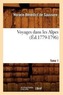 Voyages dans les Alpes. Tome 1 (Éd.1779-1796)