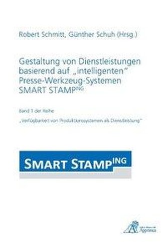 Gestaltung von Dienstleistungen basierend auf \"intelligenten\" Presse-Werkzeug-Systemen SMART STAMPING