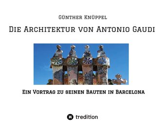 Die Architektur von Antonio Gaudi
